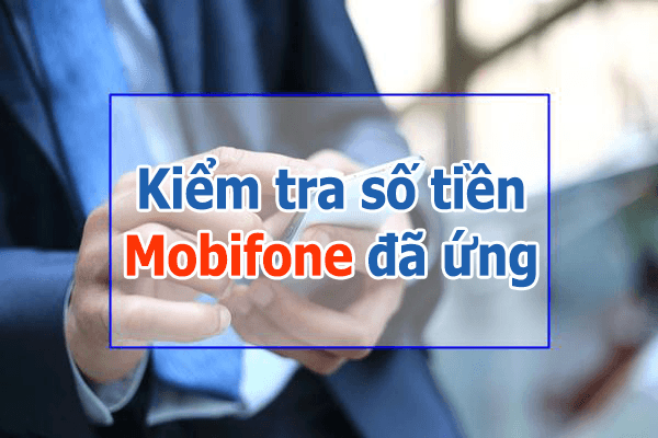 Cách kiểm tra số tiền Mobifone đã ứng