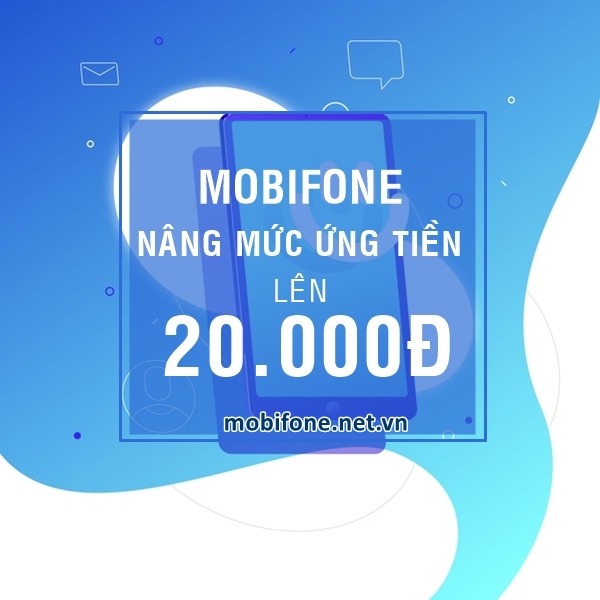 Mobifone nâng mức ứng tiền từ 3.000đ lên 20.000đ cho mỗi lượt ứng
