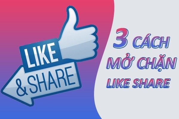 3 cách mở chặn Like Share Facebook dễ thực hiện nhất