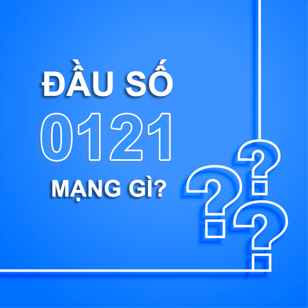 Đầu số 0121 mạng gì? Sô 0121 chuyển sang đầu số nào?