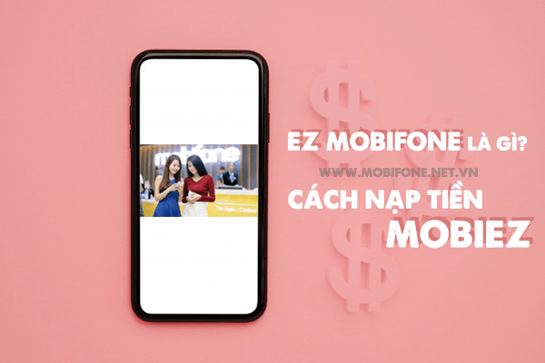 Hướng dẫn cách nạp tiền EZ Mobifone cho thuê bao trả trước