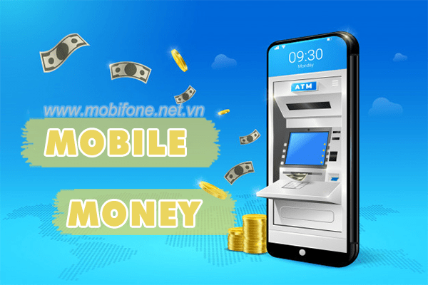 Dịch vụ Mobile Money là gì? Sử dụng thế nào?