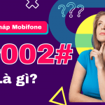 Cú pháp ##002# Mobifone là gì? Sử dụng thế nào?