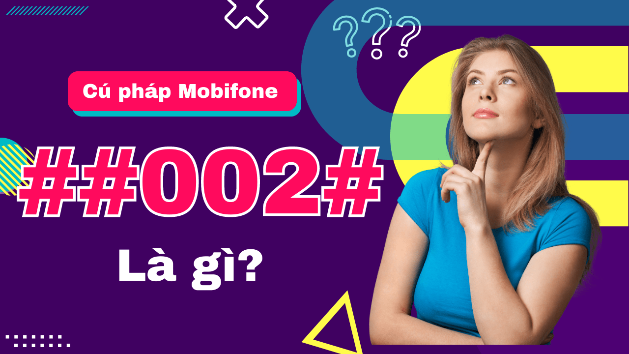 Cú pháp ##002# Mobifone là gì? Sử dụng thế nào?