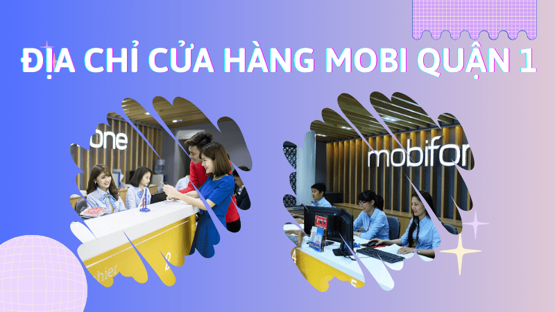Danh sách cửa hàng Mobifone tại quận 1, Tp Hồ Chí Minh gồm những cửa hàng nào?