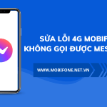 Sửa lỗi dùng 4G Mobifone không gọi được Messenger như thế nào?