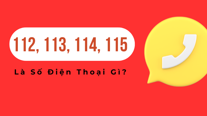 112, 113, 114, 115 là số điện thoại gì?