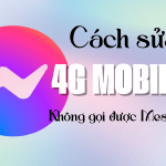 Hướng dẫn sửa lỗi dùng 4G Mobifone không gọi được Messenger