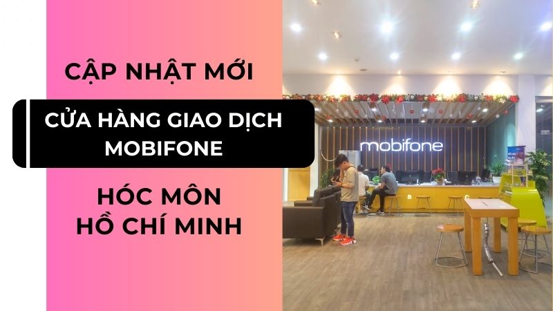 Địa chỉ cửa hàng Mobifone Hóc Môn - TP Hồ Chí Minh 