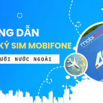 Hướng dẫn cách đăng ký sim Mobifone cho người nước ngoài