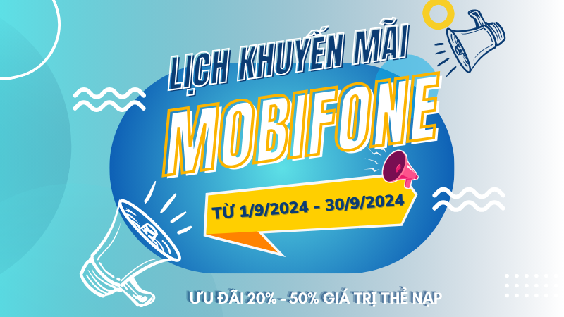 Lịch khuyến mãi Mobifone trả trước tháng 9/2024 ưu đãi 20% - 50% giá trị nạp