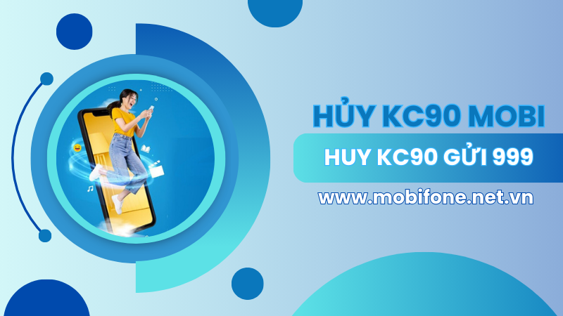 Hướng dẫn cách hủy gói KC90 Mobifone