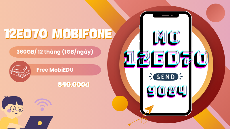 Đăng ký gói 12ED70 Mobifone nhận ngay 360GB, Free dùng MobiEdu