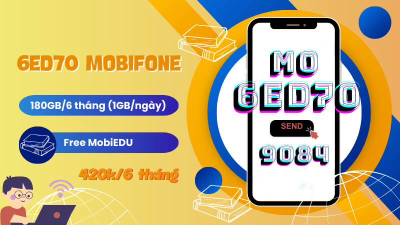 Đăng ký gói 6ED70 Mobifone chu kỳ 6 tháng ưu đãi 180GB, Free dùng MobiEdu