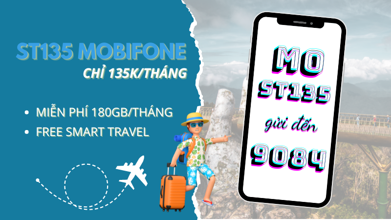 Đăng ký gói ST135 Mobifone nhận ngay 180GB, miễn phí Smart Travel