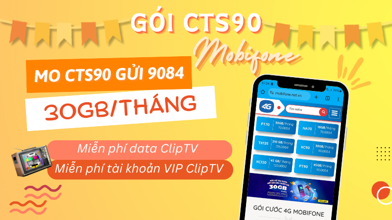 Đăng ký gói CTS90 Mobifone ưu đãi 30GB/tháng, miễn phí dùng ClipTV