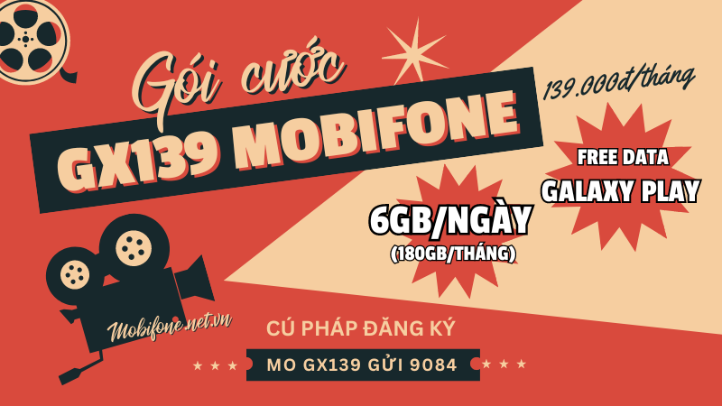 Đăng ký gói cước GX139 Mobifone có 180GB data và xem Galaxy Play thả ga 