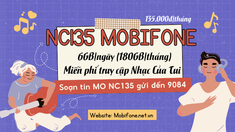 Đăng ký gói cước NC135 Mobifone miễn phí 180GB data và Truy cập Nhạc Của Tui 