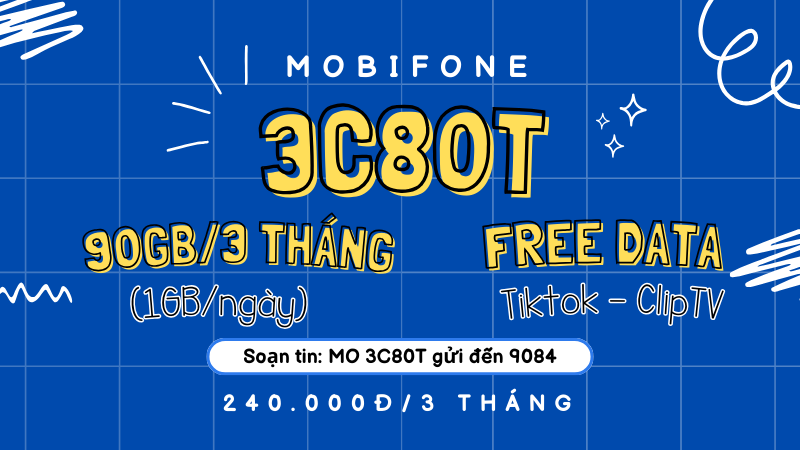 Đăng ký gói cước 3C80T Mobifone nhận 90GB/tháng, Free data Tiktok và ClipTV