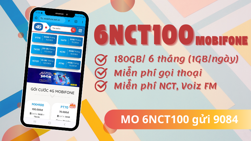 Đăng ký gói 6NCT100 Mobifone ưu đãi 180GB, miễn phí gọi và dùng NCT, VoizFM