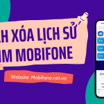 Cách xóa lịch sử trên sim Mobifone nhanh nhất