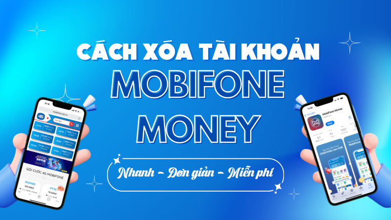 Hướng dẫn cách xóa tài khoản Mobifone Money nhanh nhất 