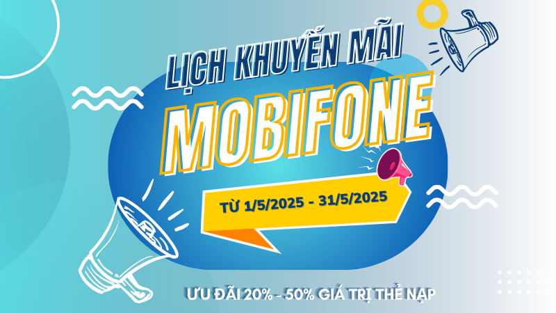 Lịch khuyến mãi Mobifone trả trước tháng 5 ưu đãi 20% - 50% giá trị nạp