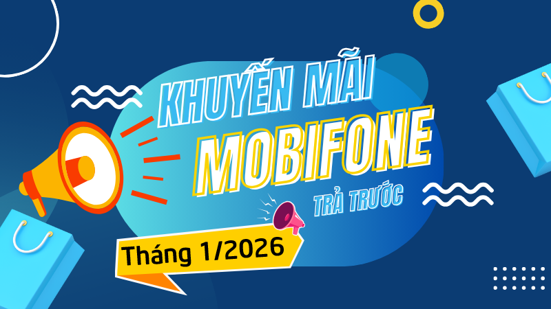 Lịch khuyến mãi Mobifone tặng 20% đến 50% giá trị thẻ nạp tháng 1/2026